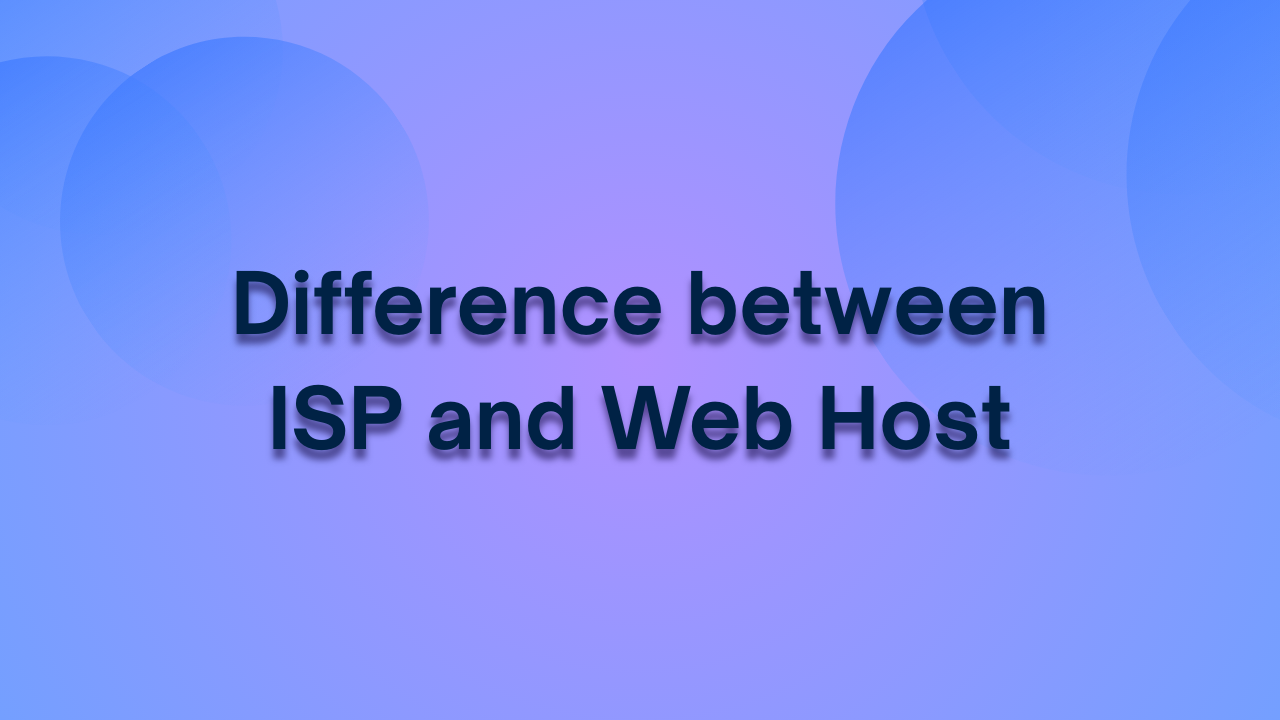 Difference between ISP and Web Host?