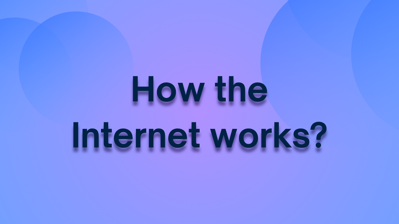 How the Internet works?