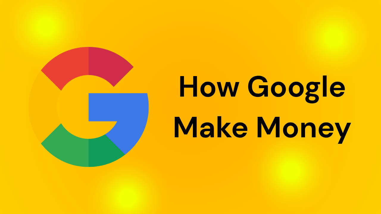 How Google Make Money?